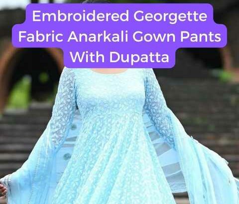 Embroidered Georgette Fabric Anarkali Gown Pants With Dupattas
