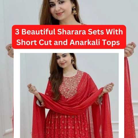 3 Beautiful Sharara Sets With Short Cut and Anarkali Top