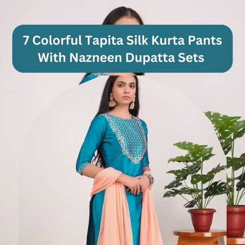 7 Colorful Tapita Silk Kurta Pants
