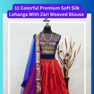 11 Colorful Premium Soft Silk Lehanga s